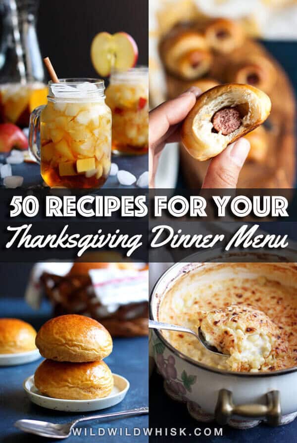 Whether you like turkey or ham, pumpkin or apple, pie or cake, we've got you cover with these 50 delicious Thanksgiving recipes to help you plan your Thanksgiving dinner menu. #wildwildwhisk #thanksgivingrecipes #thanksgivingdinner #thanksgivingappetizers #thanksgivingsides #thanksgivingdesserts #thanksgivingdrinks