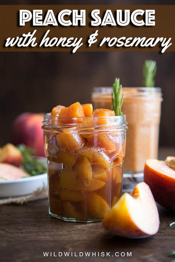 Pack summer into a jar with this delicious chunky Peach Compote or smooth Peach Sauce, sweetened with honey and flavored with a subtle hint of rosemary. #wildwildwhisk #peachsauce #peachcompote